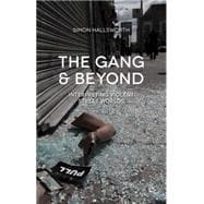 The Gang and Beyond Interpreting Violent Street Worlds