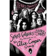 Snakes! Guillotines! Electric Chairs! My Adventures in The Alice Cooper Group
