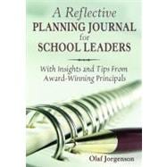 A Reflective Planning Journal for School Leaders; With Insights and Tips From Award-Winning Principals