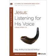 Jesus: Listening for His Voice A Study of Mark 7-13