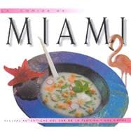 LA Comida De Miami: Recetas Autenticas Del Sur De LA Florida Y Los Cayos