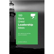 100 More Great Leadership Ideas From leading companies around the world