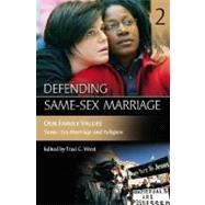 Defending Same-Sex Marriage : Volume 2 Our Family Values Same-Sex Marriage and Religion
