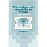 Effective Opportunity Management for Projects: Exploiting Positive Risk