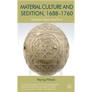 Material Culture and Sedition, 1688-1760 Treacherous Objects, Secret Places