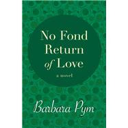 No Fond Return of Love A Novel