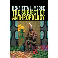 The Subject of Anthropology Gender, Symbolism and Psychoanalysis