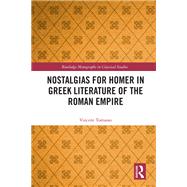 Nostalgias for Homer in Greek Literature of the Roman Empire