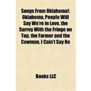 Songs from Oklahoma! : Oklahoma, People Will Say We're in Love, the Surrey with the Fringe on Top, the Farmer and the Cowman, I Cain't Say No