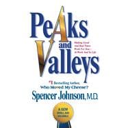 Peaks and Valleys Making Good And Bad Times Work For You--At Work And In Life