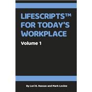 Lifescripts for Today's Workplace Volume 1