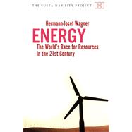 Energy : The World's Race for Resources in the 21st Century