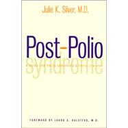 Post-Polio Syndrome : A Guide for Polio Survivors and Their Families