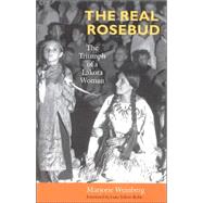The Real Rosebud: The Triumph of a Lakota Woman