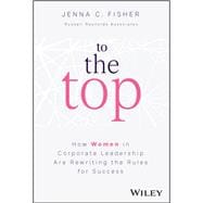 To The Top How Women in Corporate Leadership Are Rewriting the Rules for Success