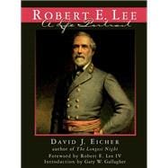 Robert E. Lee A Life Portrait