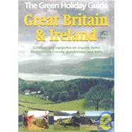 The Green Holiday Guide Great Britain and Ireland 2002/3: Cottages and Campsites on Organic Farms Environment-Friendly Guesthouses and B&Bs