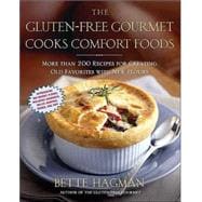 The Gluten-Free Gourmet Cooks Comfort Foods Creating Old Favorites with the New Flours