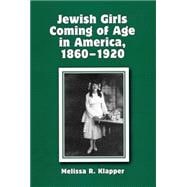 Jewish Girls Coming of Age in America, 1860-1920