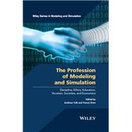 The Profession of Modeling and Simulation Discipline, Ethics, Education, Vocation, Societies, and Economics