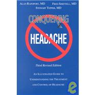 Conquering Headache : An Illustrated Guide to Understanding the Treatment and Control of Headache