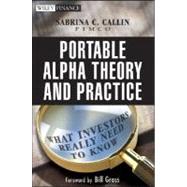 Portable Alpha Theory and Practice What Investors Really Need to Know