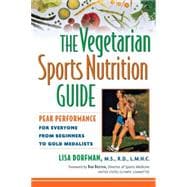 The Vegetarian Sports Nutrition Guide Peak Performance for Everyone from Beginners to Gold Medalists