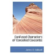 Confused Characters of Conceited Coxcombs