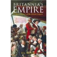 Britannia's Empire A Short History of the British Empire