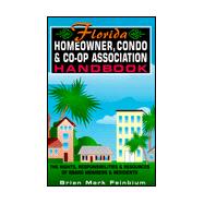Florida Homeowner Condo and Co-op Association Handbook : The Rights, Responsibilities and Resources of Board Members and Residents