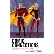 Comic Connections Building Character and Theme,9781475828085