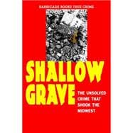 Shallow Grave The Unsolved Crime That Shook The Midwest