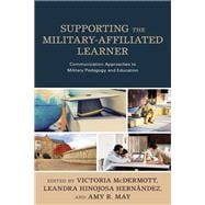 Supporting the Military-Affiliated Learner Communication Approaches to Military Pedagogy and Education