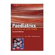 Paediatrics: A Core Text on Child Health, Second Edition