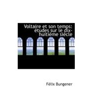 Voltaire et Son Temps : Ttudes sur le dix-huitiFme SiFcle