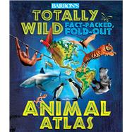 Barron's Totally Wild Fact-packed, Fold-out Animal Atlas