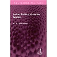 Indian Politics since the Mutiny