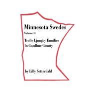 Minnesota Swedes Vol. II : Trolle Ljungby Families in Goodhue County,9781581128086
