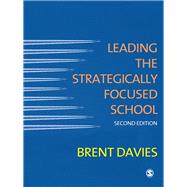 Leading the Strategically Focused School : Success and Sustainability