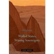 Walled States, Waning Sovereignty