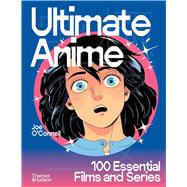 Ultimate Anime 100 Essential Films and Series book cover, ISBN 9780500028087