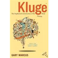 Kluge : The Haphazard Evolution of the Human Mind