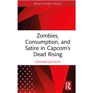 Zombies, Consumption, and Satire in Capcom’s Dead Rising