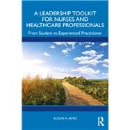 A Leadership Toolkit for Nurses and Healthcare Professionals