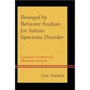 Besieged by Behavior Analysis for Autism Spectrum Disorder A Treatise for Comprehensive Educational Approaches