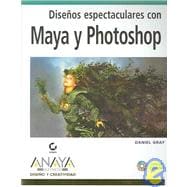 Disenos Espectaculares con Maya y Photoshop/ Spectacular Designs With Maya And Photoshop