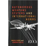 Autonomous Weapons Systems and International Norms