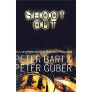 Shoot Out : Surviving the Fame and (Mis) Fortune of Hollywood
