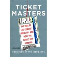 Ticket Masters : The Rise of the Concert Industry and How the Public Got Scalped