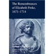 The Remembrances of Elizabeth Freke 1671â€“1714